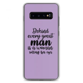 Samsung Cell Phone Case Cover Blue - Behind every great man is a women rolling her eyes