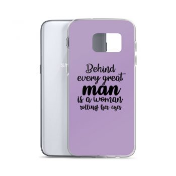 Samsung Cell Phone Case Cover Blue - Behind every great man is a women rolling her eyes