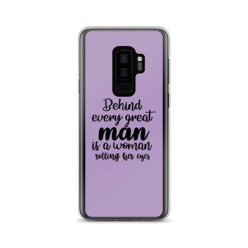 Samsung Cell Phone Case Cover Blue - Behind every great man is a women rolling her eyes