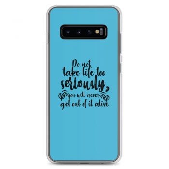 Samsung Cell Phone Case Cover Blue - Do not take life too seriously, you will never get out of it alive