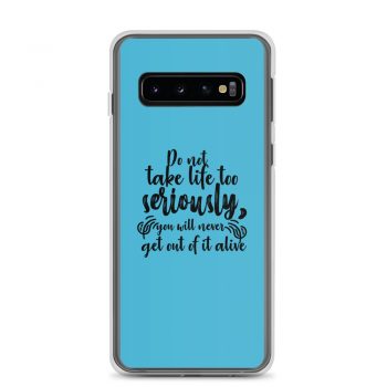 Samsung Cell Phone Case Cover Blue - Do not take life too seriously, you will never get out of it alive