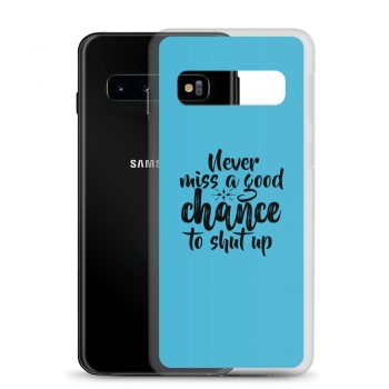 Samsung Cell Phone Case Cover Blue - Never miss a good chance to shut up