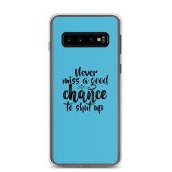 Samsung Cell Phone Case Cover Blue - Never miss a good chance to shut up