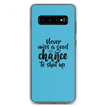 Samsung Cell Phone Case Cover Blue - Never miss a good chance to shut up