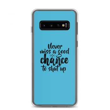 Samsung Cell Phone Case Cover Blue - Never miss a good chance to shut up