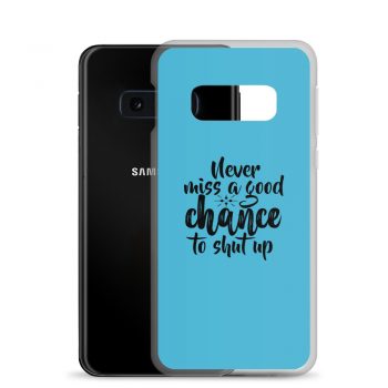 Samsung Cell Phone Case Cover Blue - Never miss a good chance to shut up