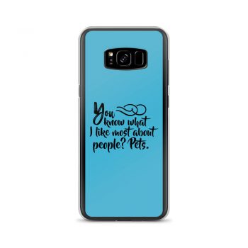 Samsung Cell Phone Case Cover Blue - You know what I like most about people? Pets.