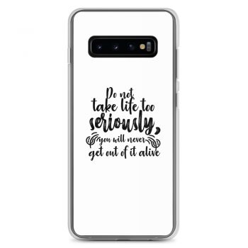 Samsung Cell Phone Case Cover - Do not take life too seriously, you will never get out of it alive