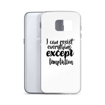 Samsung Cell Phone Case Cover - I can resist everything except temptation