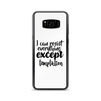 Samsung Cell Phone Case Cover - I can resist everything except temptation