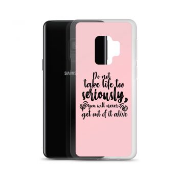 Samsung Cell Phone Case Cover Pink - Do not take life too seriously, you will never get out of it alive