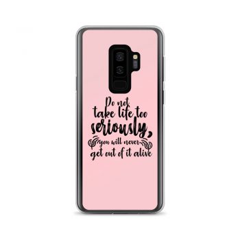 Samsung Cell Phone Case Cover Pink - Do not take life too seriously, you will never get out of it alive