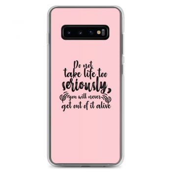 Samsung Cell Phone Case Cover Pink - Do not take life too seriously, you will never get out of it alive