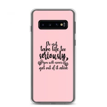 Samsung Cell Phone Case Cover Pink - Do not take life too seriously, you will never get out of it alive