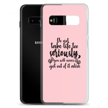 Samsung Cell Phone Case Cover Pink - Do not take life too seriously, you will never get out of it alive