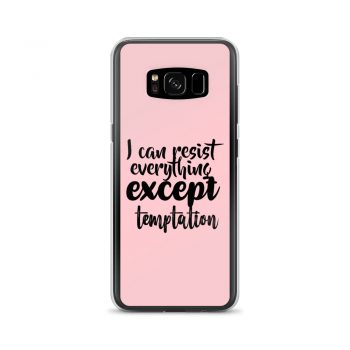 Samsung Cell Phone Case Cover Pink - I can resist everything except temptation