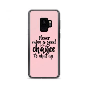 Samsung Cell Phone Case Cover Pink - Never miss a good chance to shut up