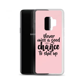 Samsung Cell Phone Case Cover Pink - Never miss a good chance to shut up