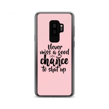 Samsung Cell Phone Case Cover Pink - Never miss a good chance to shut up