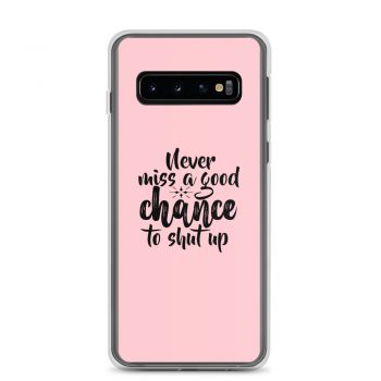 Samsung Cell Phone Case Cover Pink - Never miss a good chance to shut up