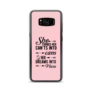 Samsung Cell Phone Case Cover Pink - She Turned Her Can’ts Into Cans & Her Dreams Into Plans