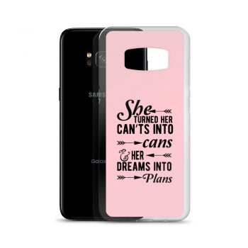 Samsung Cell Phone Case Cover Pink - She Turned Her Can’ts Into Cans & Her Dreams Into Plans