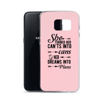 Samsung Cell Phone Case Cover Pink - She Turned Her Can’ts Into Cans & Her Dreams Into Plans