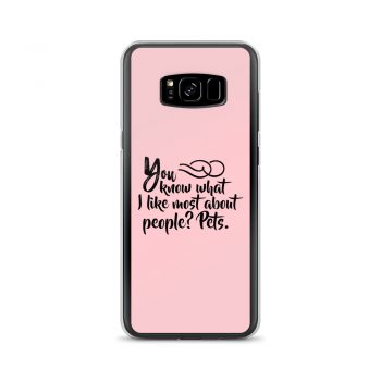 Samsung Cell Phone Case Cover Pink - You know what I like most about people? Pets.