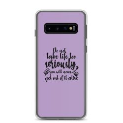 Samsung Cell Phone Case Cover Purple - Do not take life too seriously, you will never get out of it alive