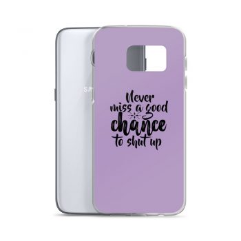 Samsung Cell Phone Case Cover Purple - Never miss a good chance to shut up