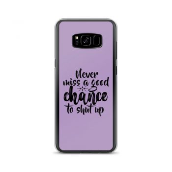 Samsung Cell Phone Case Cover Purple - Never miss a good chance to shut up