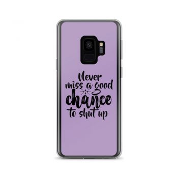 Samsung Cell Phone Case Cover Purple - Never miss a good chance to shut up