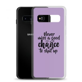 Samsung Cell Phone Case Cover Purple - Never miss a good chance to shut up