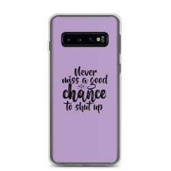 Samsung Cell Phone Case Cover Purple - Never miss a good chance to shut up