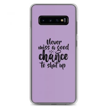 Samsung Cell Phone Case Cover Purple - Never miss a good chance to shut up