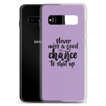 Samsung Cell Phone Case Cover Purple - Never miss a good chance to shut up