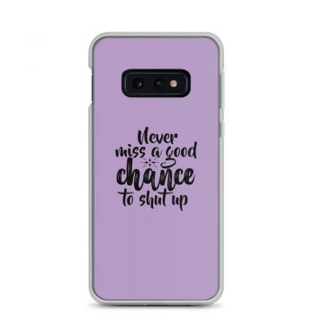 Samsung Cell Phone Case Cover Purple - Never miss a good chance to shut up