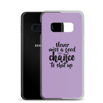 Samsung Cell Phone Case Cover Purple - Never miss a good chance to shut up