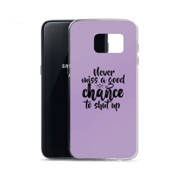 Samsung Cell Phone Case Cover Purple - Never miss a good chance to shut up