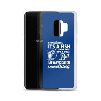 Samsung Cell Phone Case Cover Royal Blue - Sometimes it’s a Fish Sometimes it’s a Buzz but I always catch something