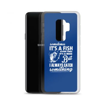 Samsung Cell Phone Case Cover Royal Blue - Sometimes it’s a Fish Sometimes it’s a Buzz but I always catch something