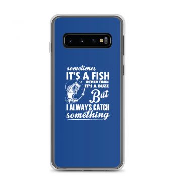 Samsung Cell Phone Case Cover Royal Blue - Sometimes it’s a Fish Sometimes it’s a Buzz but I always catch something