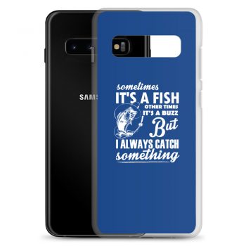 Samsung Cell Phone Case Cover Royal Blue - Sometimes it’s a Fish Sometimes it’s a Buzz but I always catch something