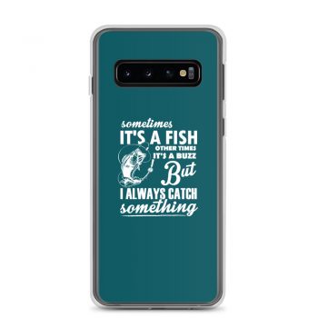 Samsung Cell Phone Case Cover Teal - Sometimes it’s a Fish Sometimes it’s a Buzz but I always catch something