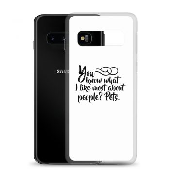 Samsung Cell Phone Case Cover - You know what I like most about people? Pets.