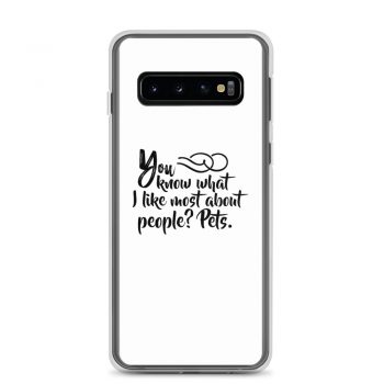 Samsung Cell Phone Case Cover - You know what I like most about people? Pets.