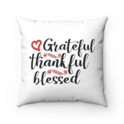 Spun Polyester Square Throw Pillow - Grateful Thankful Blessed