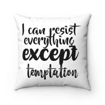 Spun Polyester Square Throw Pillow - I can resist everything except temptation