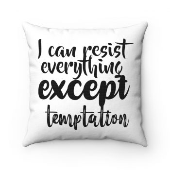 Spun Polyester Square Throw Pillow - I can resist everything except temptation