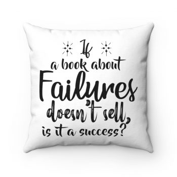 Spun Polyester Square Throw Pillow - If a book about failures doesn’t sell is it a success?